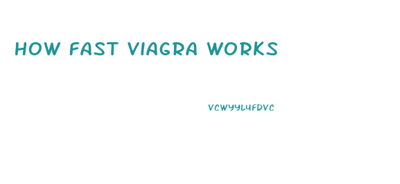 How Fast Viagra Works