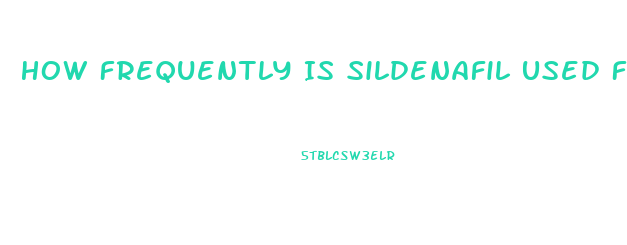How Frequently Is Sildenafil Used For Infants In The Us