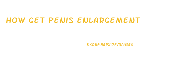 How Get Penis Enlargement