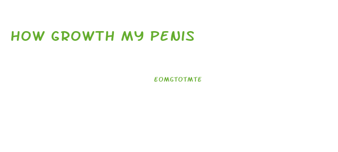 How Growth My Penis