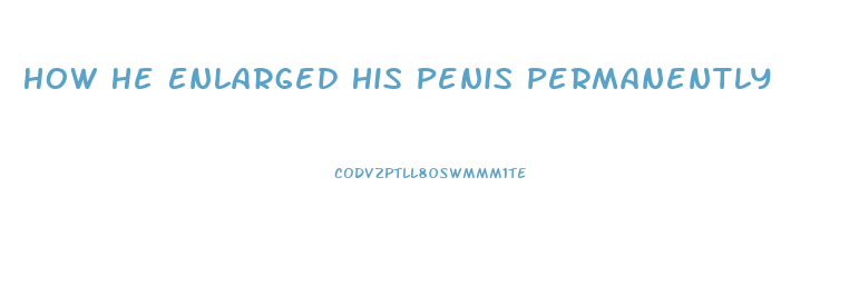 How He Enlarged His Penis Permanently
