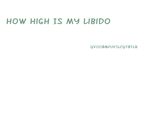 How High Is My Libido