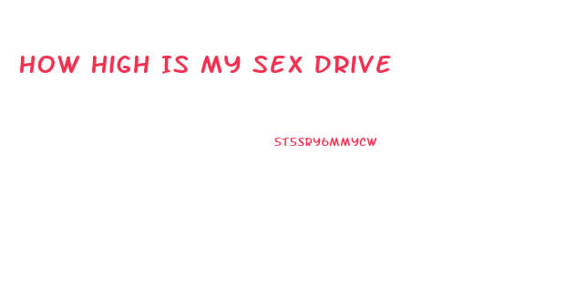 How High Is My Sex Drive