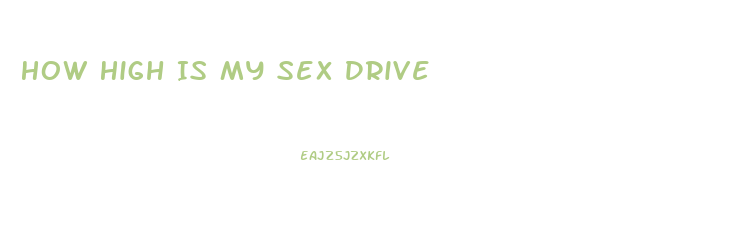 How High Is My Sex Drive