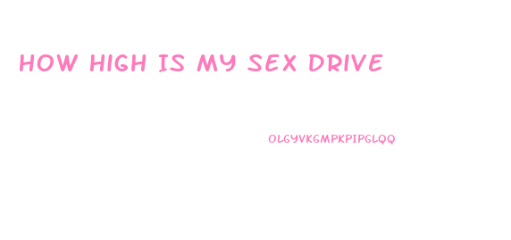 How High Is My Sex Drive