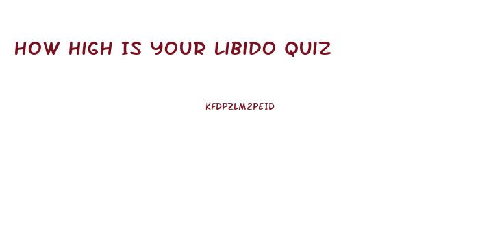 How High Is Your Libido Quiz