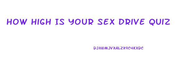 How High Is Your Sex Drive Quiz