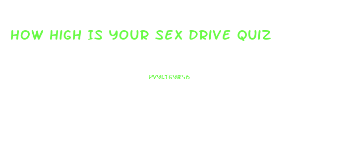 How High Is Your Sex Drive Quiz