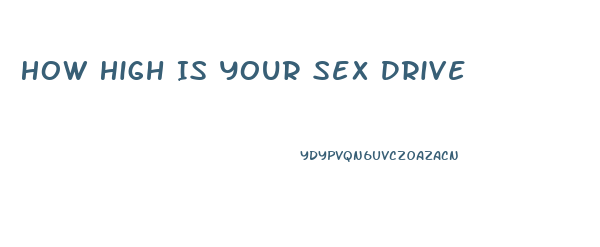 How High Is Your Sex Drive