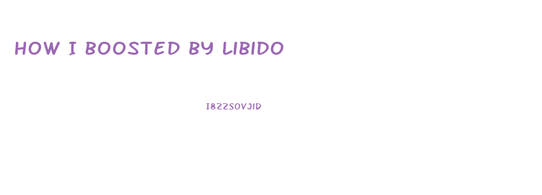 How I Boosted By Libido