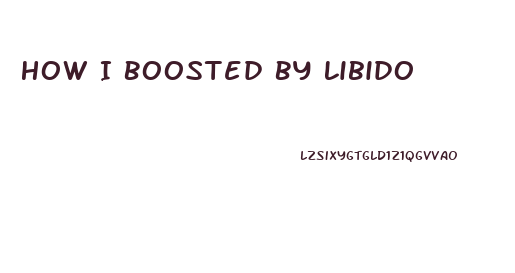 How I Boosted By Libido