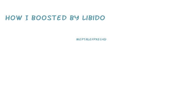 How I Boosted By Libido