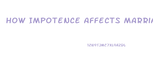 How Impotence Affects Marriage