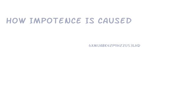 How Impotence Is Caused