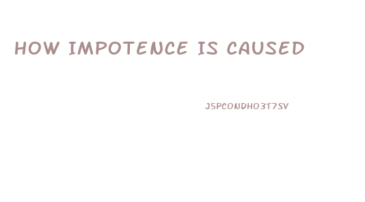 How Impotence Is Caused