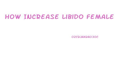 How Increase Libido Female