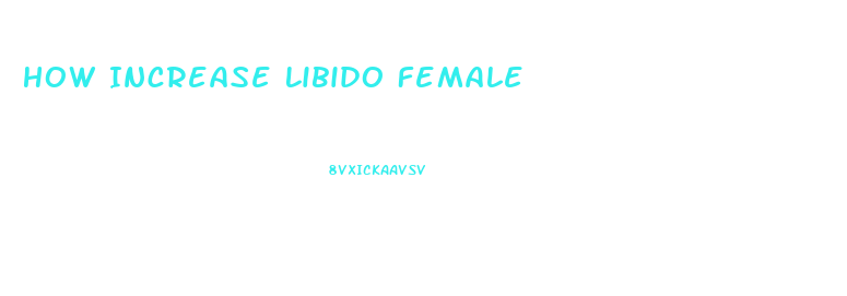 How Increase Libido Female