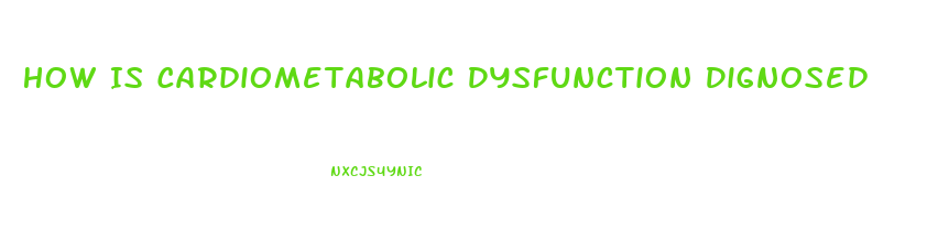 How Is Cardiometabolic Dysfunction Dignosed