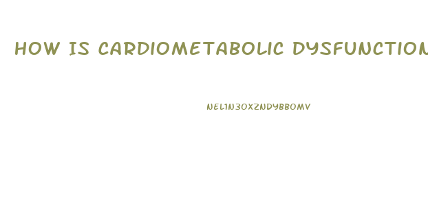 How Is Cardiometabolic Dysfunction Dignosed