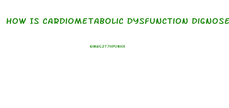How Is Cardiometabolic Dysfunction Dignosed