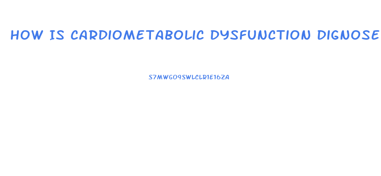 How Is Cardiometabolic Dysfunction Dignosed