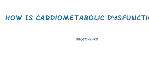 How Is Cardiometabolic Dysfunction Dignosed