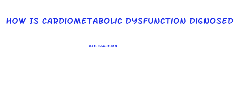 How Is Cardiometabolic Dysfunction Dignosed