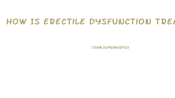 How Is Erectile Dysfunction Treated