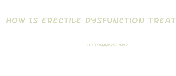How Is Erectile Dysfunction Treated