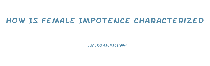 How Is Female Impotence Characterized