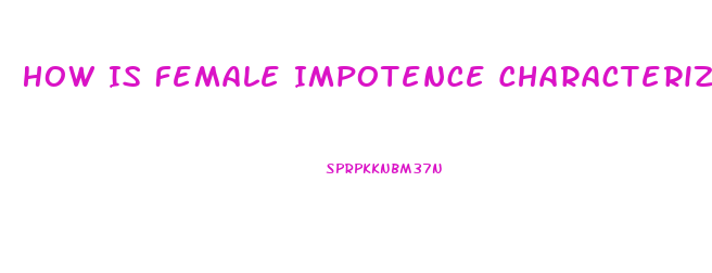 How Is Female Impotence Characterized