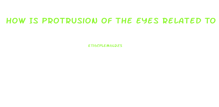 How Is Protrusion Of The Eyes Related To Thyroid Dysfunction