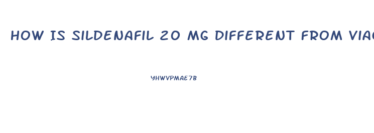 How Is Sildenafil 20 Mg Different From Viagra