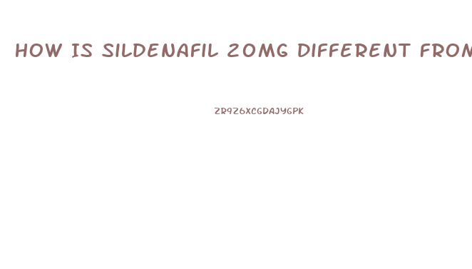 How Is Sildenafil 20mg Different From Viagra