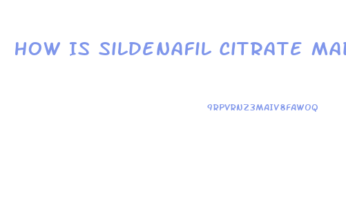 How Is Sildenafil Citrate Made