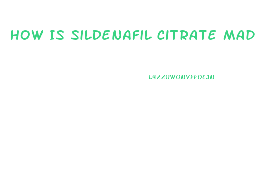 How Is Sildenafil Citrate Made