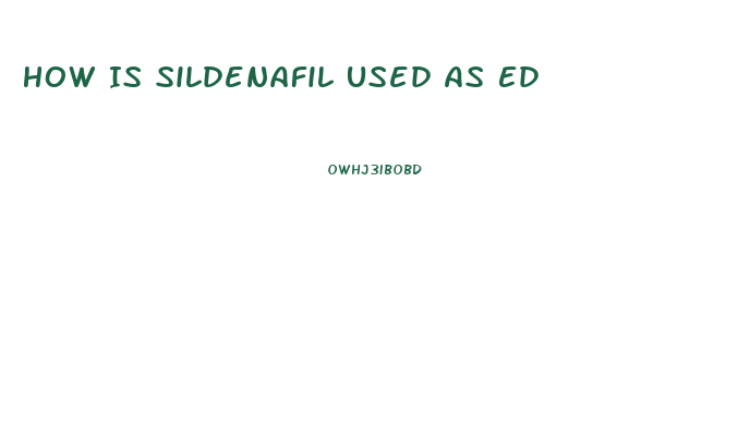 How Is Sildenafil Used As Ed