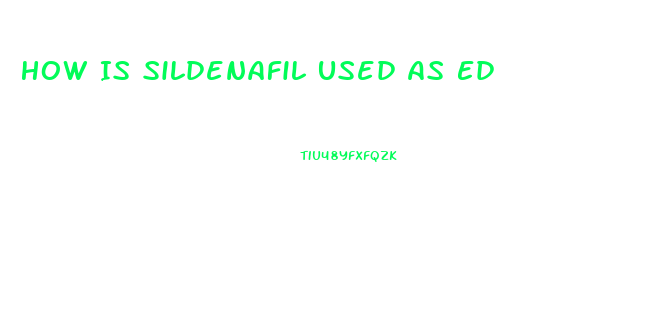 How Is Sildenafil Used As Ed