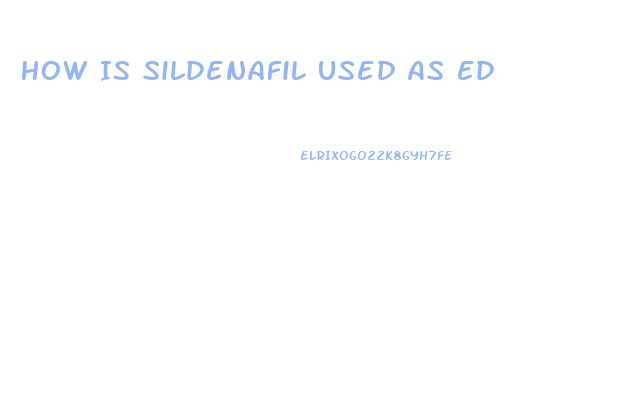 How Is Sildenafil Used As Ed