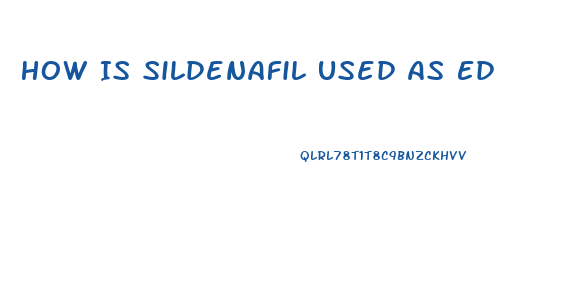 How Is Sildenafil Used As Ed