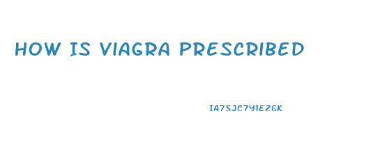 How Is Viagra Prescribed