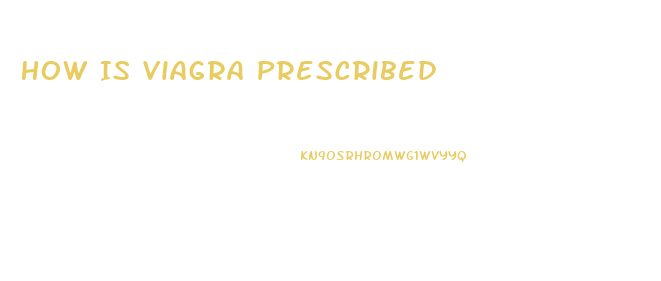 How Is Viagra Prescribed