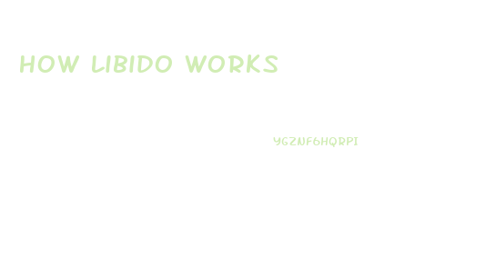 How Libido Works