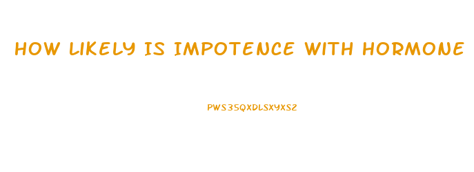 How Likely Is Impotence With Hormone Replacement Therapy