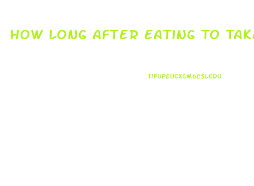 How Long After Eating To Take Viagra