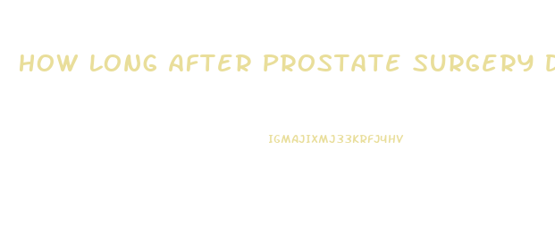 How Long After Prostate Surgery Does Impotence Last