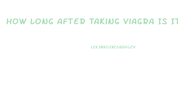 How Long After Taking Viagra Is It Most Effective