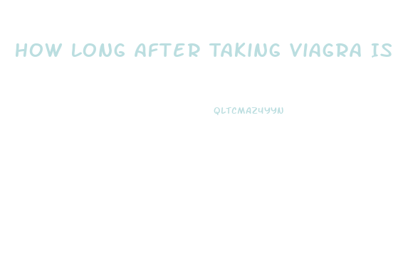 How Long After Taking Viagra Is It Most Effective