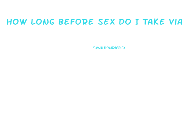 How Long Before Sex Do I Take Viagra