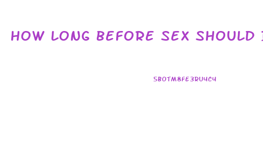 How Long Before Sex Should I Take Sildenafil